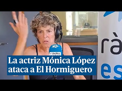 La actriz Mónica López, letal con El Hormiguero y Pablo Motos: Ese señor blanquea el fascismo