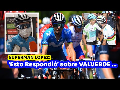 CICLISMO ? SUPERMAN LOPEZ 'Esto Respondió' sobre VALVERDE...