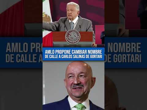 ¿AMLO propuso cambiar nombre de calle a Carlos Salinas de Gortari?: Aquí lo que dijo