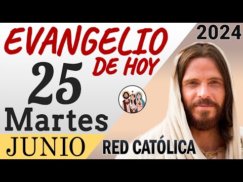 Evangelio de Hoy Martes 25 de Junio de 2024 | REFLEXIÓN | Red Catolica