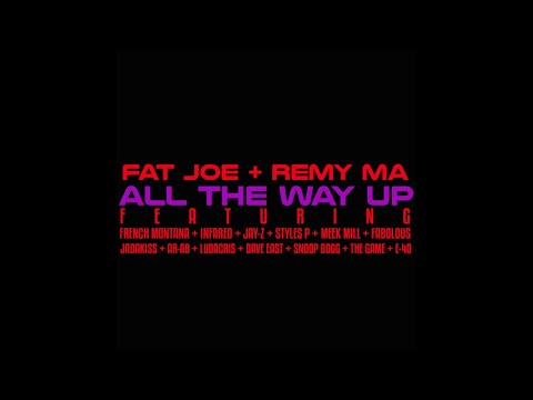 Fat Joe, Remy Ma - All The Way Up MegaMix (feat. French Montana, Infared, Jay-Z, Styles P, Meek...)