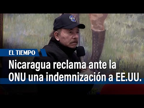Nicaragua reclama ante la ONU una indemnización a EE.UU. | El Tiempo