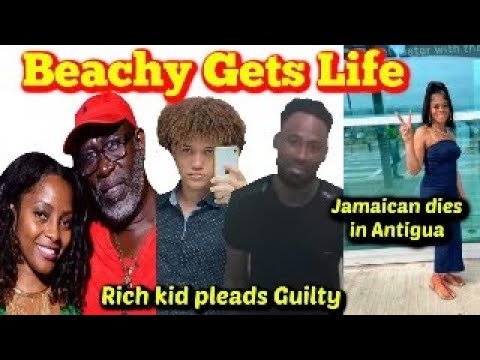 Beachy Stout Gets Life Sentence /Rich Kid Pleads Guilty / Father Granted Bail / Jamaican in Antigua