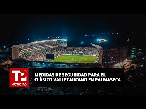Medidas de seguridad para el clásico vallecaucano en Palmaseca |11.04.2024| TP Noticias