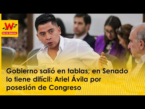 Gobierno salió en tablas; en Senado lo tiene difícil: Ariel Ávila por posesión de Congreso