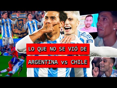 Lo que NO se vio de la GOLEADA de ARGENTINA vs CHILE | Homenaje a Di Maria y Golazo de Dybala con 10