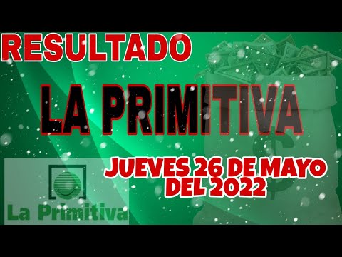 RESULTADO LOTERÍA LA PRIMITIVA DEL JUEVES 26 DE MAYO DEL 2022 /LOTERÍA DE ESPAÑA/