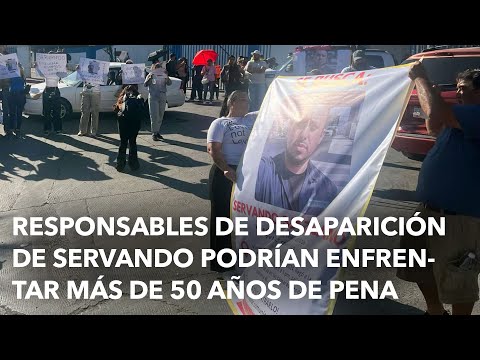 Responsables de desaparición de Servando podrían enfrentar más de 50 años de pena