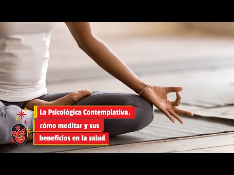 La Psicológica Contemplativa, cómo meditar y sus beneficios en la salud