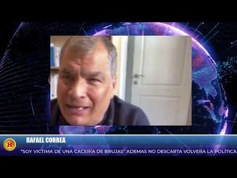 Rafael Correa no descarta regresar a la política