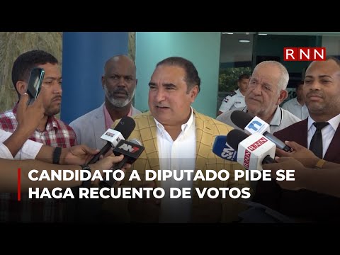 Candidato a diputado pide se haga recuento de votos