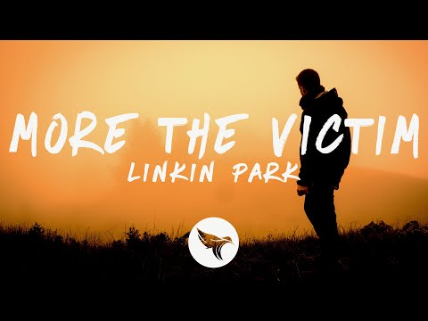 Linkin Park - More the Victim (Lyrics)