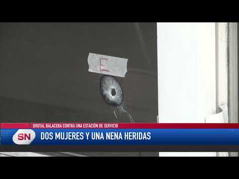 Brutal balacera contra una estación de servicio. Dos mujeres y una nena heridas. Arijón y Moreno.