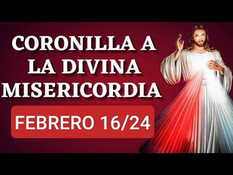 ? CORONILLA DE LA DIVINA MISERICORDIA.  VIERNES 16 DE FEBRERO/24 ?