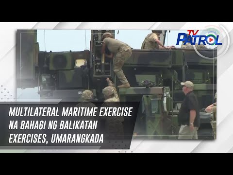Multilateral Maritime Exercise na bahagi ng Balikatan Exercises, umarangkada | TV Patrol