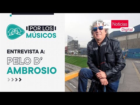 Entrevista a Pelo D’ Ambrosio en 'Por Los Músicos?? ' de TVPerú Noticias Digital