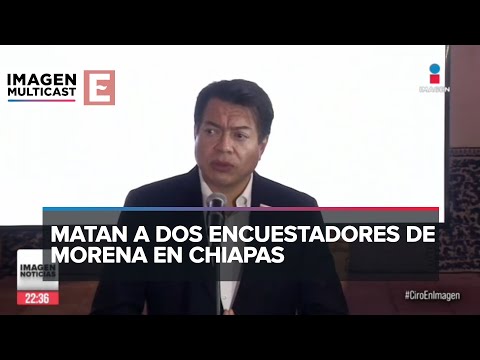 Mario Delgado denuncia asesinato de dos integrantes de Morena en Chiapas