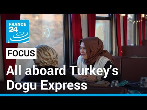 All aboard Turkey's Dogu Express, the legendary train ride from west to east • FRANCE 24 English
