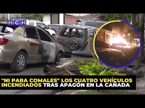 Ni para comales los cuatro vehículos incendiados tras apagón en La Cañada