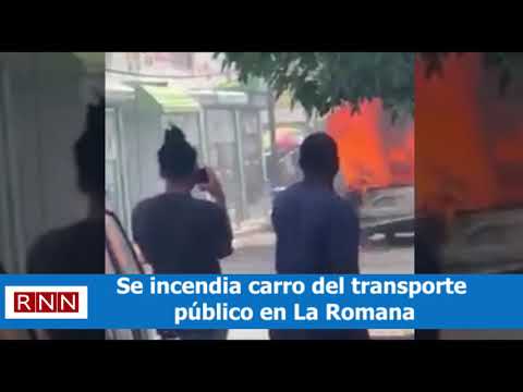 Se incendia carro del transporte público en La Romana