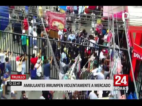 Trujillo: ambulantes irrumpen violentamente en mercado