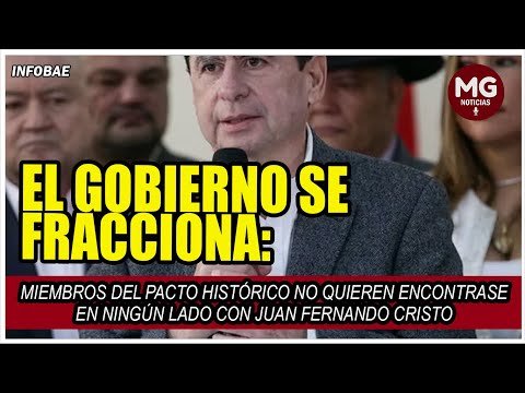 GOBIERNO PETRO SE FRACCIONA  PACTO HISTÓRICO CONTRA JUAN FERNANDO CRISTO