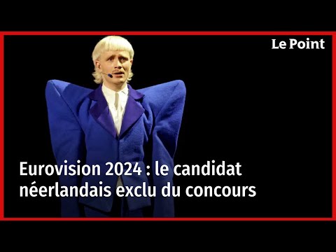 Eurovision 2024 : le candidat néerlandais exclu du concours