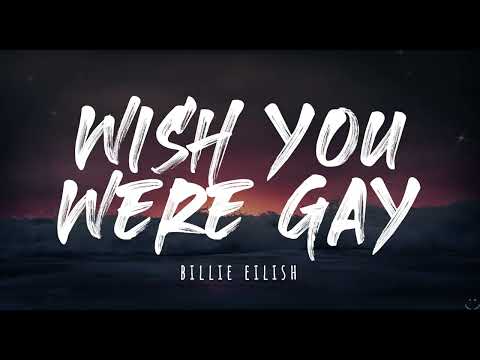 Billie Eilish - wish you were gay (Lyrics) 1 Hour