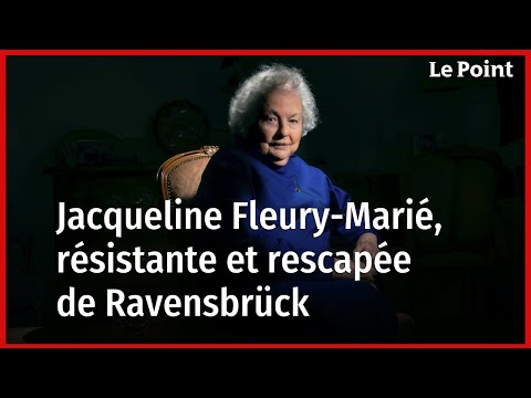 Jacqueline Fleury-Marié, résistante et rescapée de Ravensbrück
