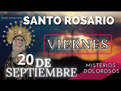 SANTO ROSARIO DE HOY VIERNES 20 DE SEPTIEMBRE