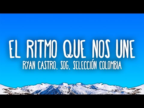 Ryan Castro, SOG, Selección Colombia - EL RITMO QUE NOS UNE