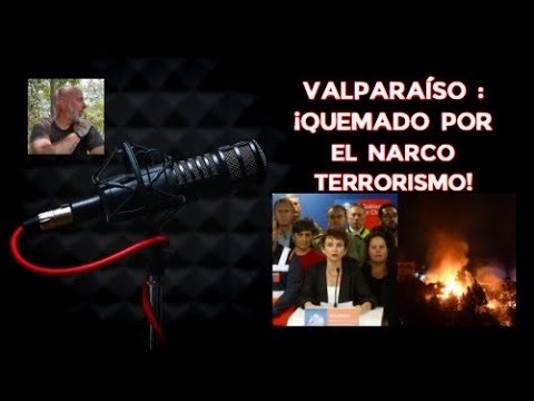 Valparaíso : ¡Quemado por el narco terrorismo!