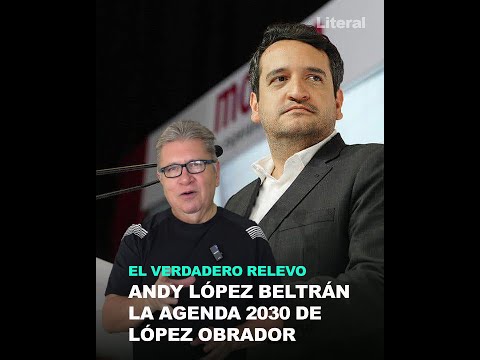 Andy López B. es la agenda 2030 de AMLO