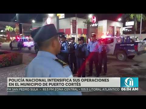 ON PH l Policía Nacional intensifica sus operaciones en el municipio de Puerto Cortés