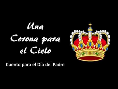 Una Corona para el Cielo - Cuento en Honor de los Padres