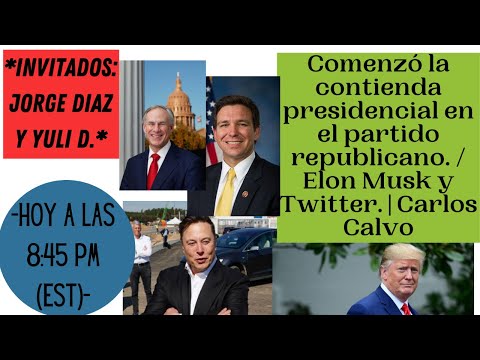 Comenzó la contienda presidencial en el partido republicano. / Elon Musk y Twitter. | Carlos Calvo