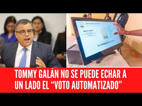 TOMMY GALÁN NO SE PUEDE ECHAR A UN LADO EL “VOTO AUTOMATIZADO”
