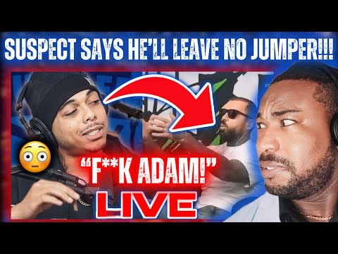 Almighty Suspect Says He’ll LEAVE NO JUMPER!|Adam22 Was EXTRA DISRESPECTFUL!| LIVE REACTION!