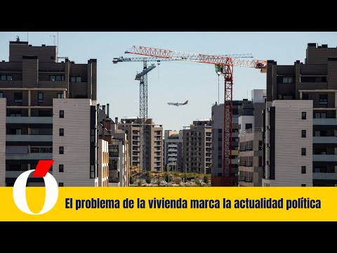 El problema de la vivienda marca la actualidad política.