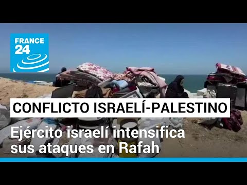 Ejército israelí intensifica ataques en Rafah; cerca de 80.000 palestinos han huido de la zona