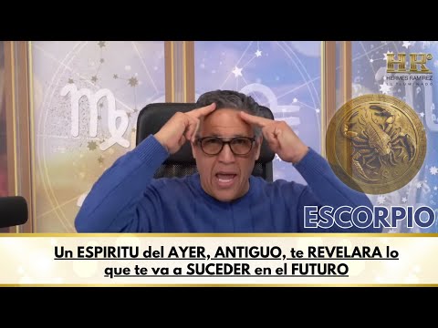 ESCORPIO;  Un ESPIRITU del AYER, ANTIGUO, te REVELARA lo que te va a SUCEDER en el FUTURO