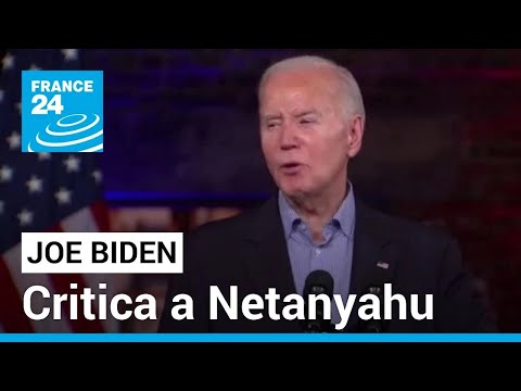 Joe Biden critica a Benjamin Netanyahu por su actuar en Gaza • FRANCE 24 Español