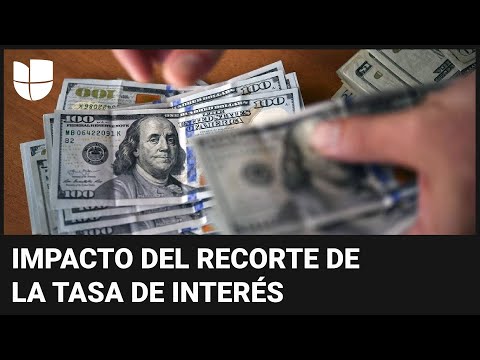 ¿Cómo impacta a tu bolsillo el recorte de la tasa de interés anunciado por la Reserva Federal?