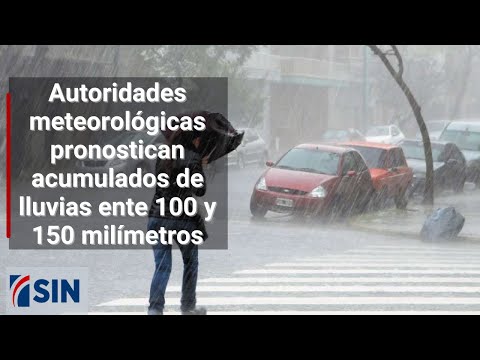 Autoridades meteorológicas pronostican acumulados de lluvias ente 100 y 150 milímetros