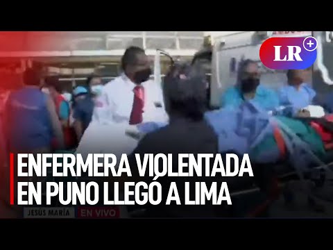 Enfermera violentada sexualmente en Puno fue trasladada por puente aéreo a Lima | #LR