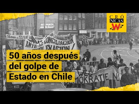 Crónica W: 50 años después del golpe de Estado en Chile