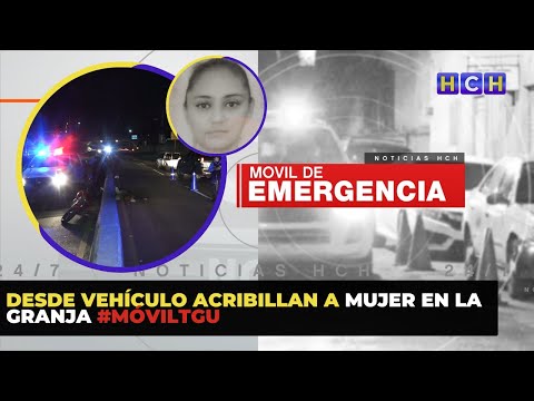 Desde vehículo acribillan a mujer en La Granja | #MóvilTGU