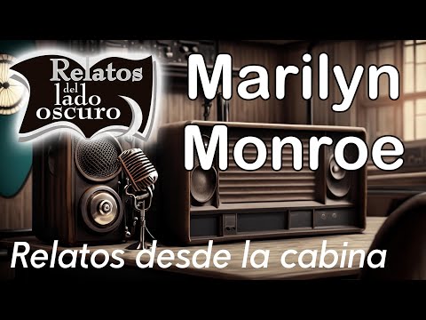 Marilyn Monroe (solo audio)| Relato desde la cabina| Relatos del lado oscuro