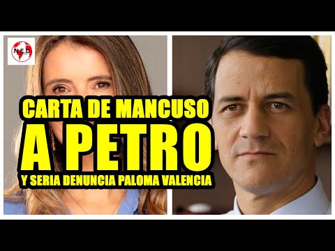 ? CARTA DE MANCUSO A PETRO Y SERIA DENUNCIA PALOMA VALENCIA