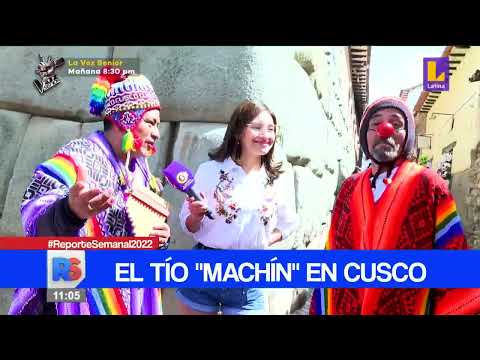 #ReporteSemanal | El tío Machín visita Cusco